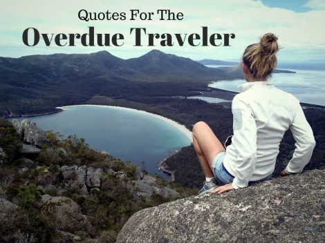 travel quotes for the overdue traveler